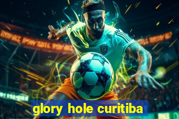 glory hole curitiba